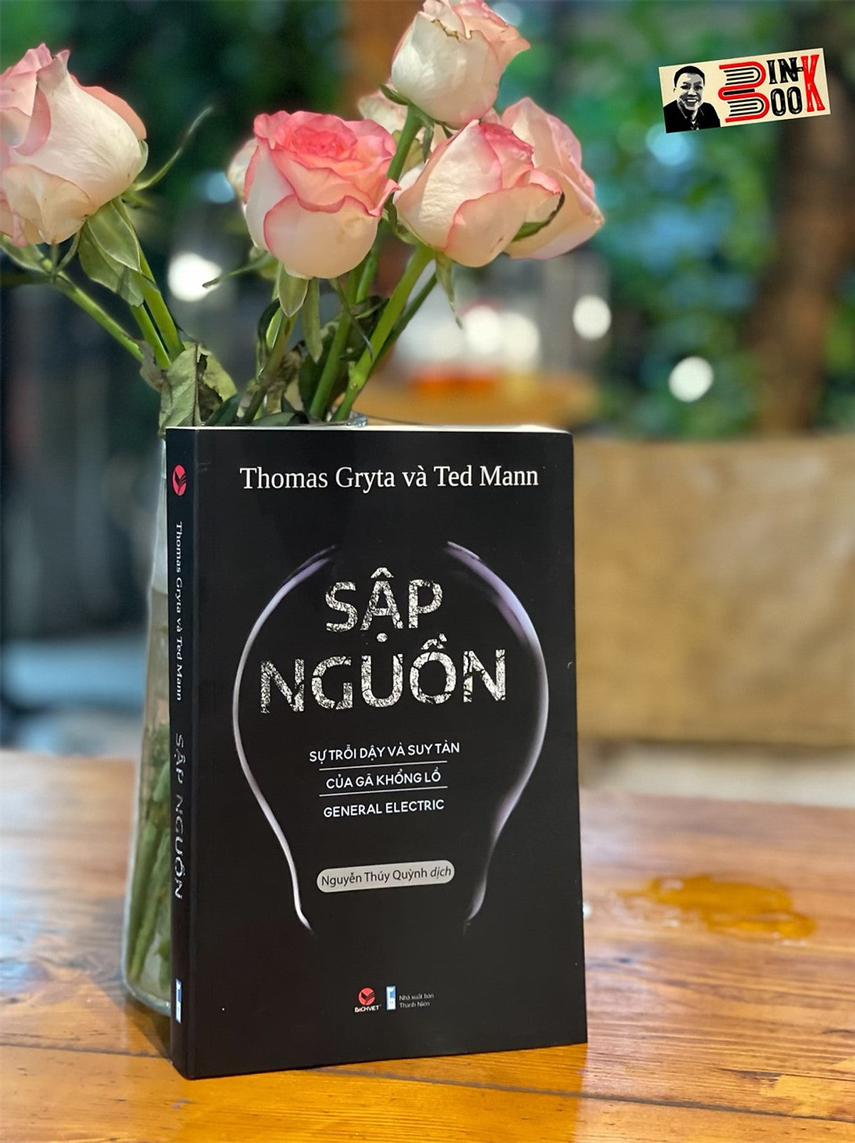 Sập Nguồn - Sự Trỗi Dậy Và Suy Tàn Của Gã Khổng Lồ General Electric -  Thomas Gryta & Ted Mann - Nguyễn Thúy Quỳnh Dịch –Báchviệt – Nxb Thanh Niên