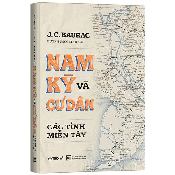 (Bìa Cứng) Nam Kỳ Và Cư Dân Các Tỉnh Miền Tây - J.C.Baurac - Huỳnh Ngọc Linh Dịch