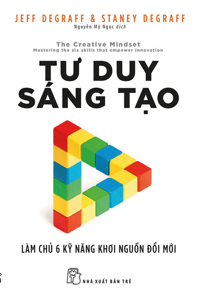 Tư Duy Sáng Tạo: Làm Chủ 6 Kỹ Năng Khơi Nguồn Đổi Mới _Tre