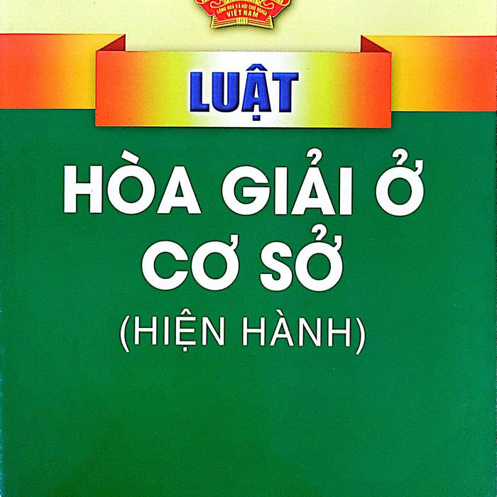 Luật Hòa Giải Ở Cơ Sở (Hiện Hành)