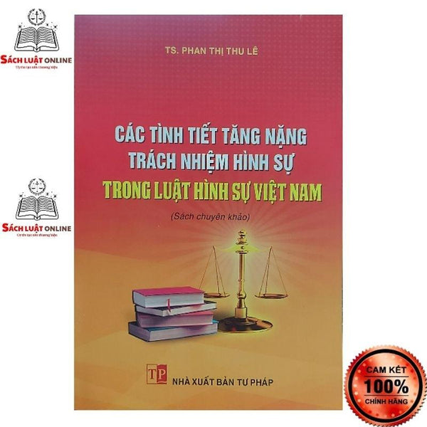 Sách - Các Tình Tiết Tăng Nặng Trách Nhiệm Hình Sự Trong Luật Hình Sự Việt Nam (Nxb Tư Pháp)