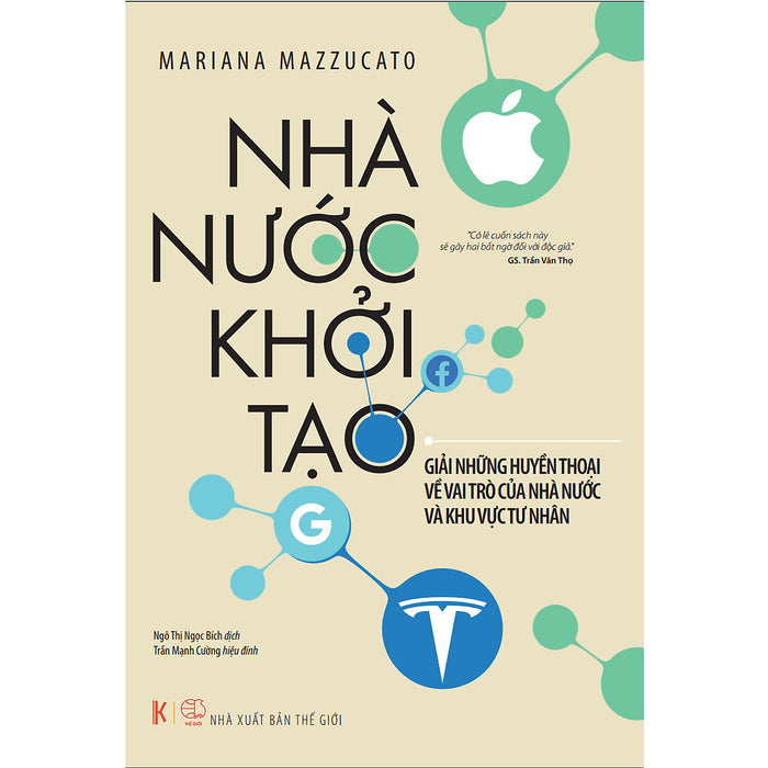 Nhà Nước Khởi Tạo: Giải Những Huyền Thoại Về Vai Trò Của Nhà Nước Và Khu Vực Tư Nhân