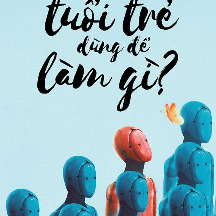 Tuổi Trẻ Dùng Để Làm Gì?