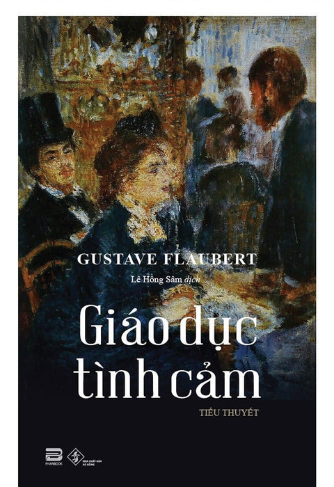 Giáo Dục Tình Cảm - Gustave Flaubert -  Lê Hồng Sâm Dịch - (Bìa Mềm)
