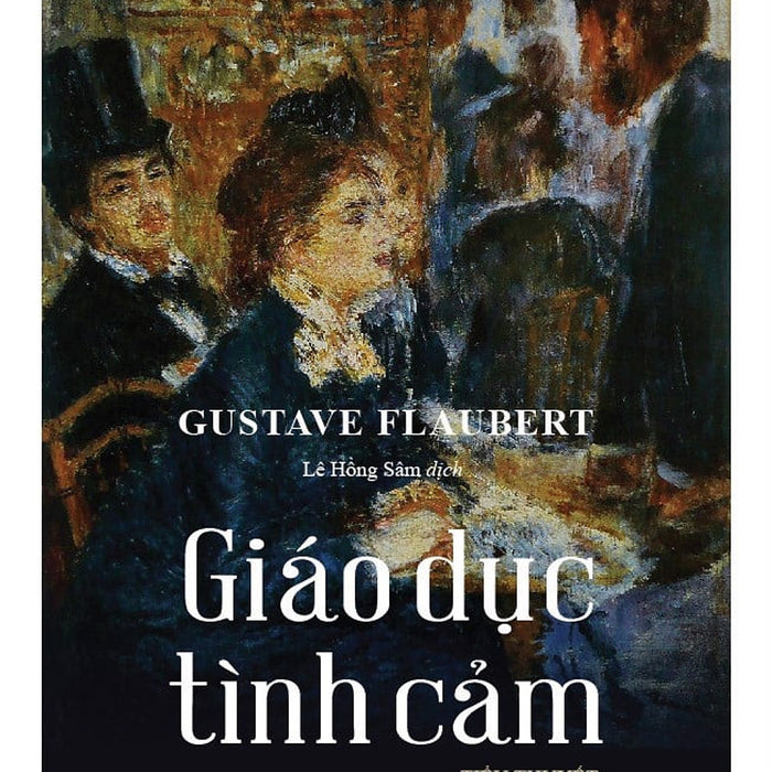 Giáo Dục Tình Cảm - Gustave Flaubert -  Lê Hồng Sâm Dịch - (Bìa Mềm)