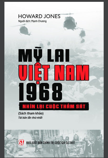 Mỹ Lai Việt Nam, 1968 - Nhìn Lại Cuộc Thảm Sát - Howard Jones - Mạnh Chương Dịch - (Bìa Mềm)