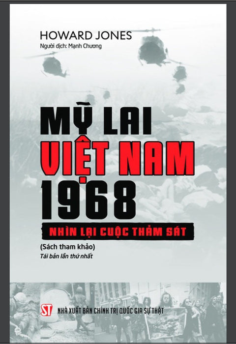 Mỹ Lai Việt Nam, 1968 - Nhìn Lại Cuộc Thảm Sát - Howard Jones - Mạnh Chương Dịch - (Bìa Mềm)