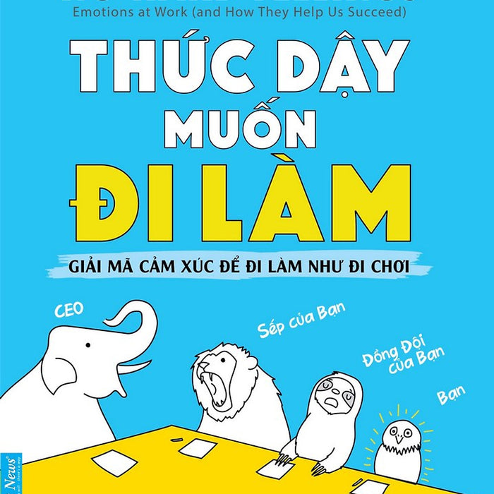 Thức Dậy Muốn Đi Làm - Liz Fosslien, Mollie West Duffy (Bìa Mềm)