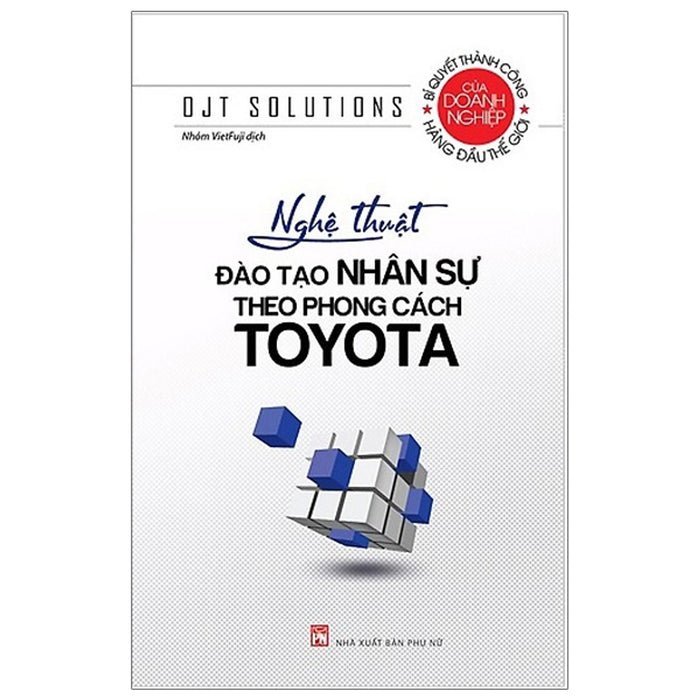 Nghệ Thuật Đào Tạo Nhân Sự Theo Phong Cách Toyota (Tái Bản 2020- Bc)