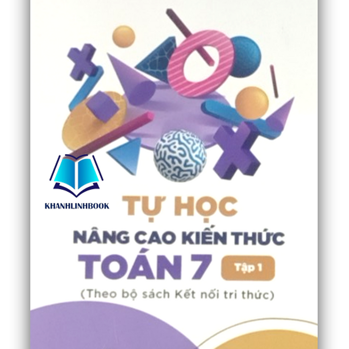 Sách - Tự Học Nâng Cao Kiến Thức Toán 7 - Tập 1 ( Kết Nối )