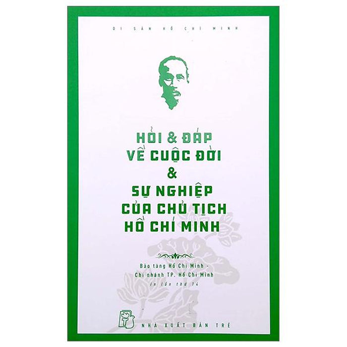 Di Sản Hồ Chí Minh - Hỏi & Đáp Về Cuộc Đời & Sự Nghiệp Của Chủ Tịch Hồ Chí Minh (Tái Bản 2020)