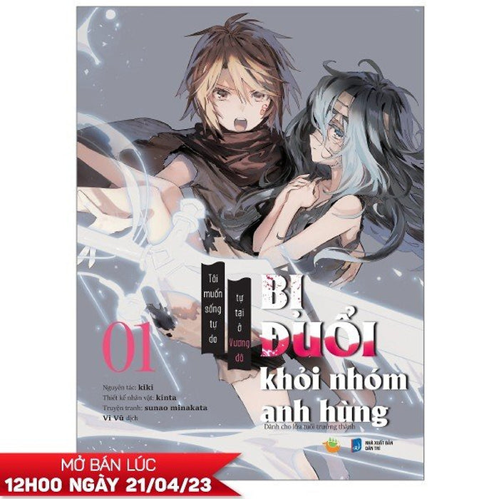 Bị Đuổi Khỏi Nhóm Anh Hùng Tôi Muốn Sống Tự Do Tự Tại Ở Vương Đô - Tập 1 (Manga)