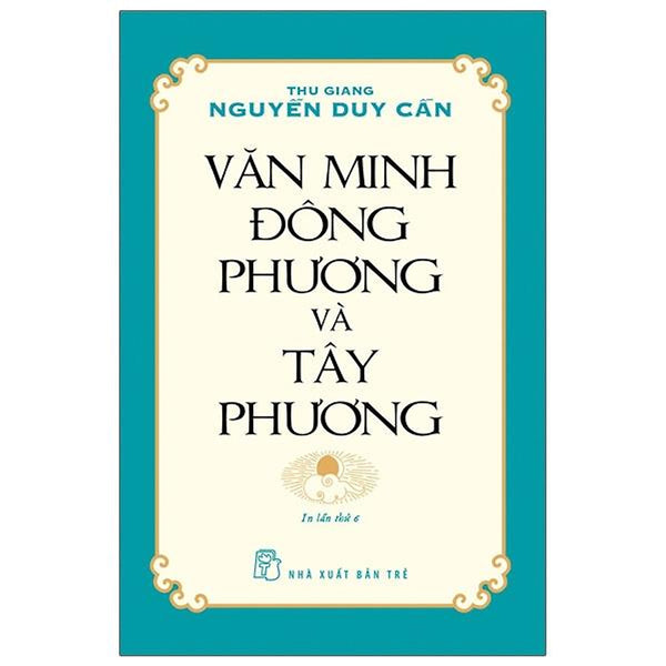 Văn Minh Đông Phương Và Tây Phương (Tái Bản)