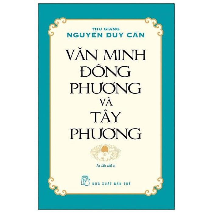 Văn Minh Đông Phương Và Tây Phương (Tái Bản)