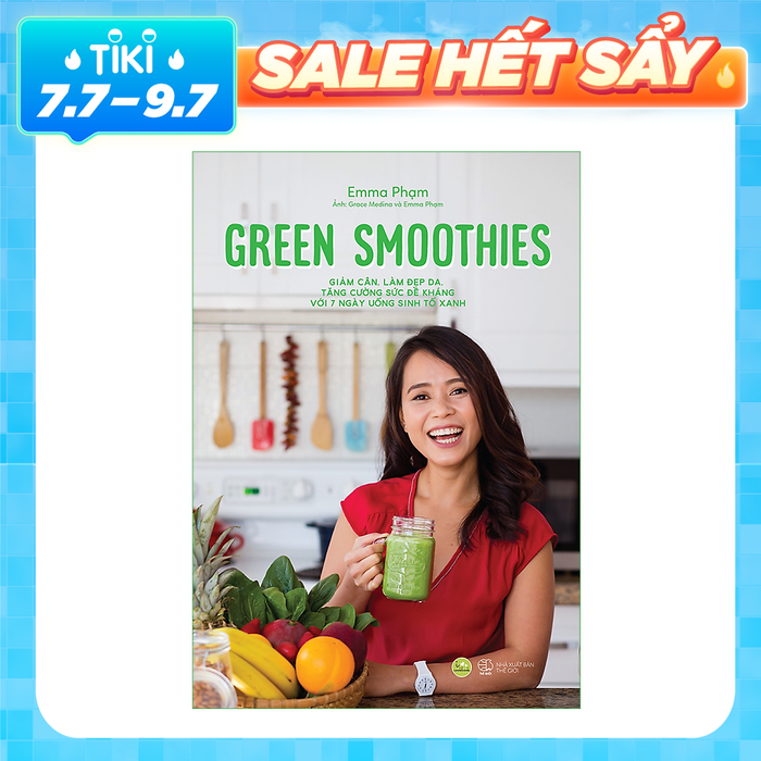 Green Smoothies - GiảM Cân, LàM ĐẹP Da, Tăng CườNg SứC Đề KháNg VớI 7 NgàY UốNg Sinh Tố Xanh