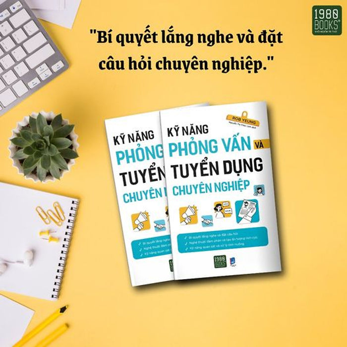 Nghệ Thuật Đàm Phán Và Tạo Ấn Tượng Tích Cực - Kỹ Năng Phỏng Vấn Và Tuyển Dụng Chuyên Nghiệp