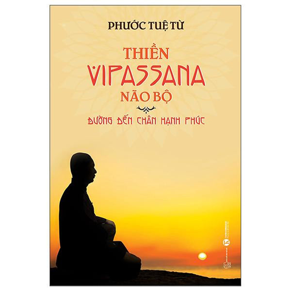 Thiền Vipassana Não Bộ - Đường Đến Chân Hạnh Phúc