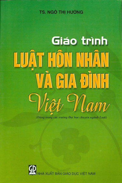 Giáo Trình Luật Hôn Nhân Và Gia Đình Việt Nam (Dùng Trong Các Trường Đại Học Chuyên Ngành Luật)