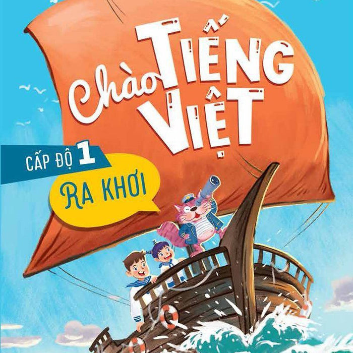 Chào Tiếng Việt Cấp Độ 1 - Ra Khơi