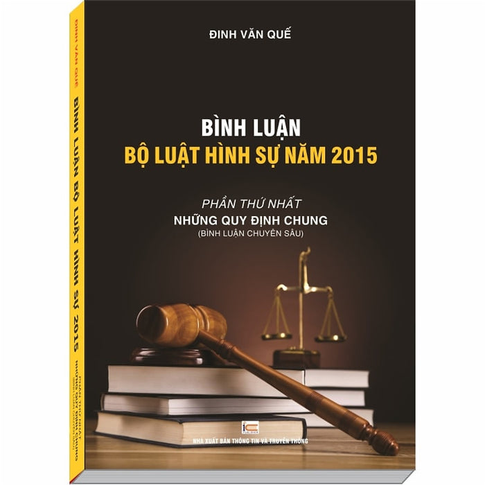 Bình Luận Bộ Luật Hình Sự Năm 2015, Phần Những Quy Định Chung – Ths. Đinh Văn Quế