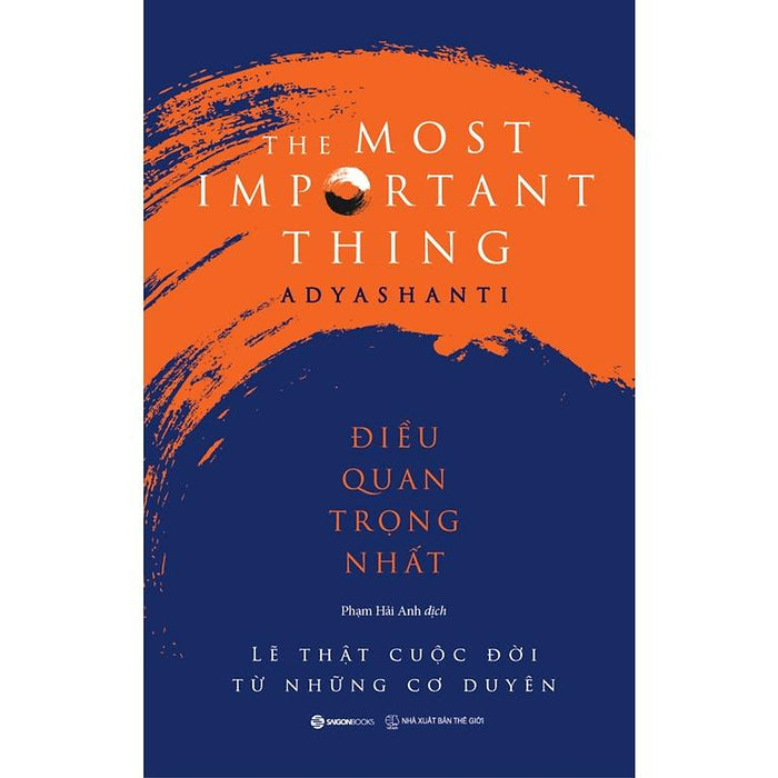 Sách - Điều Quan Trọng Nhất - Tác Giả Adyashanti