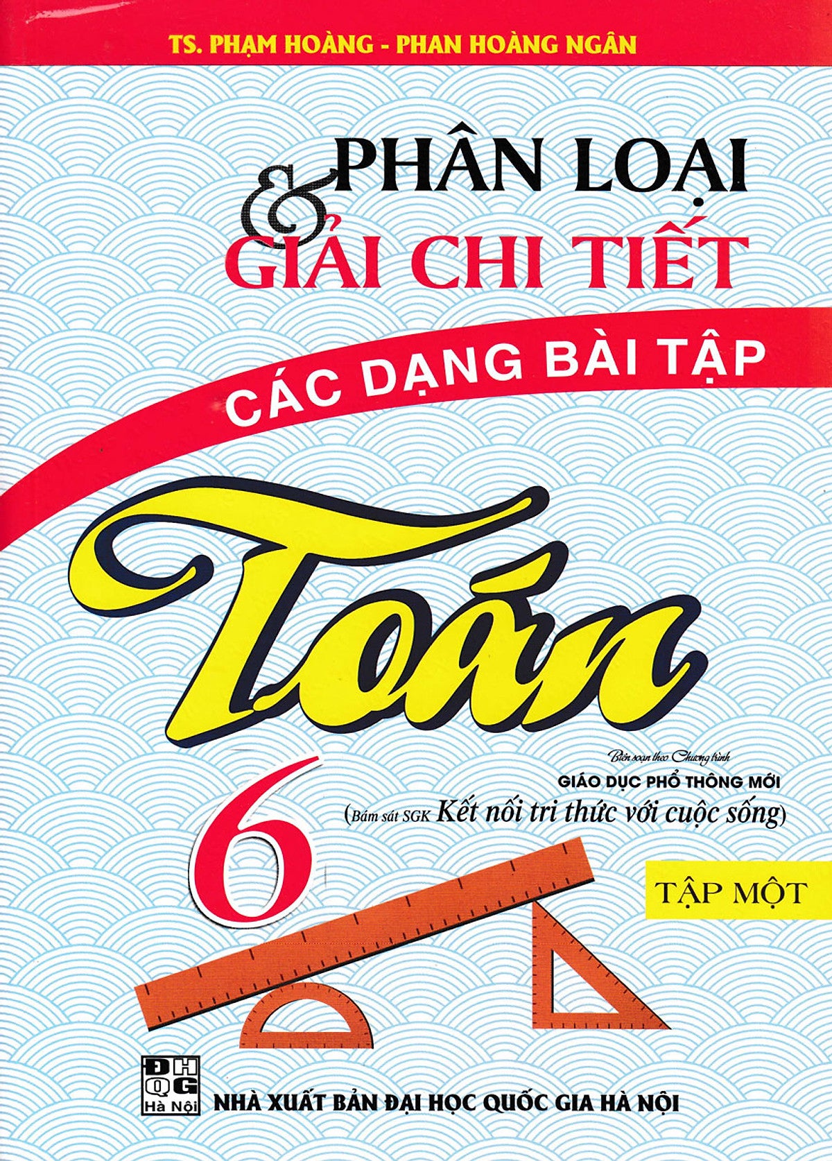 Phân Loại Và Giải Chi Tiết Các Dạng Bài Tập Toán 6 - Tập 1 (Bám Sát Sgk Kết Nối Tri Thức Với Cuộc Sống)_Ha