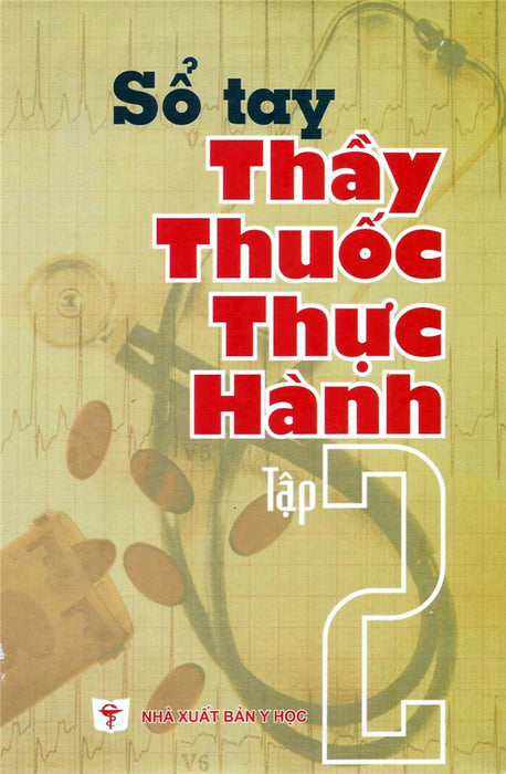 Sách - Sổ Tay Thầy Thuốc Thực Hành (Tập 2)