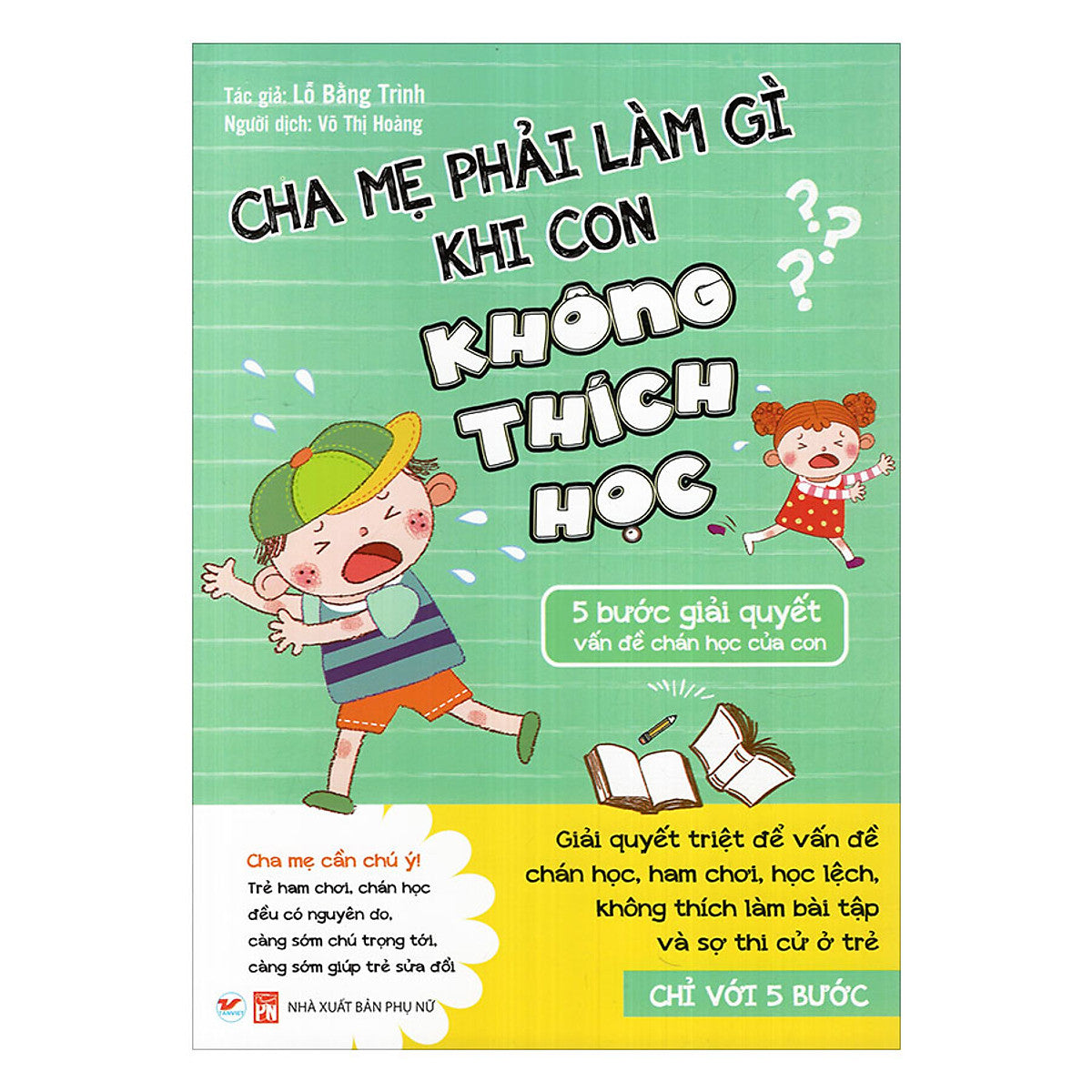 Cha Mẹ Phải Làm Gì Khi Con Không Thích Học - 5 Bước Giải Quyết Vấn Đề Chán Học Của Con