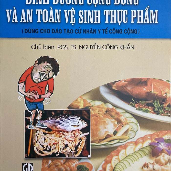 Dinh Dưỡng Cộng Đồng Và Vệ Sinh An Toàn Thực Phẩm ( Dùng Cho Đào Tạo Cử Nhân Y Tế Công Cộng )