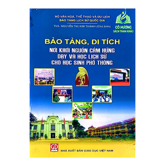 Sách - Bảo Tàng, Di Tích - Nơi Khơi Gợi Cảm Hứng Dạy Và Học Lịch Sử Cho Học Sinh Phổ Thông (Dn)