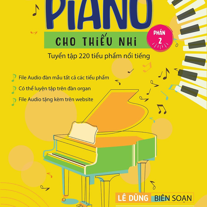 Piano Cho Thiếu Nhi - Tuyển Tập 220 Tiểu Phẩm Nổi Tiếng - Phần 2 (Kèm File Audio) (Tái Bản 2023)