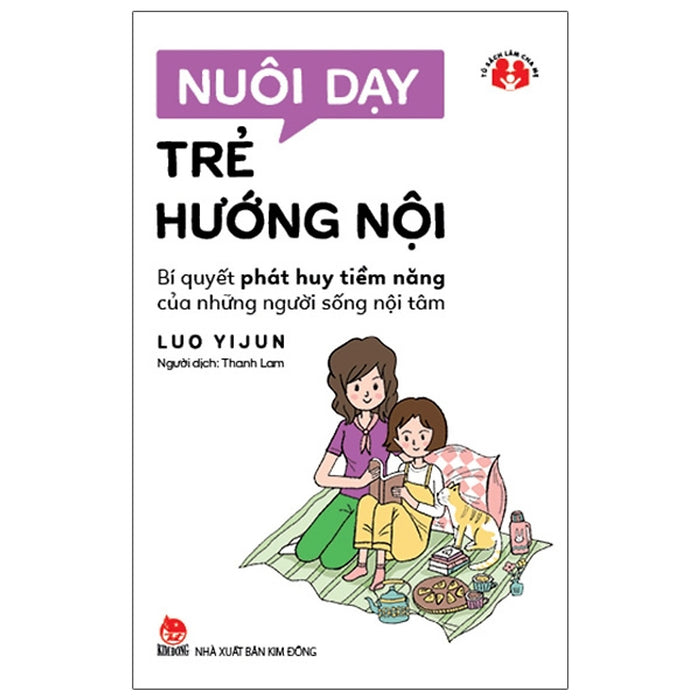 Nuôi Dạy Trẻ Hướng Nội – Bí Quyết Phát Huy Tiềm Năng Của Những Người Sống Nội Tâm