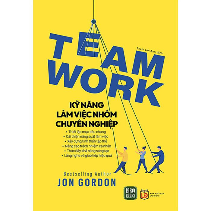 Teamwork - Kỹ Năng Làm Việc Nhóm Chuyên Nghiệp - Jon Gordon - Phạm Lan Anh Dịch - (Bìa Mềm)