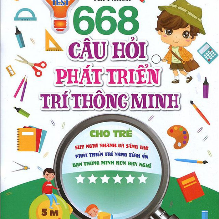 668 Câu Hỏi Phát Triển Trí Thông Minh Cho Trẻ - Tập 6