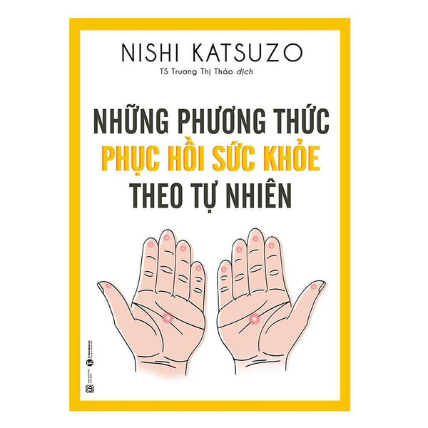 Sách - Những Phương Thức Phục Hồi Sức Khỏe Theo Tự Nhiên (Tái Bản)