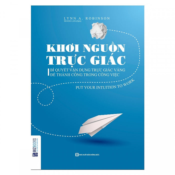 Khơi Nguồn Trực Giác - Bí Quyết Vận Dụng Trực Giác Vàng Để Thành Công Trong Công Việc(Tặng Kèm Booksmark)