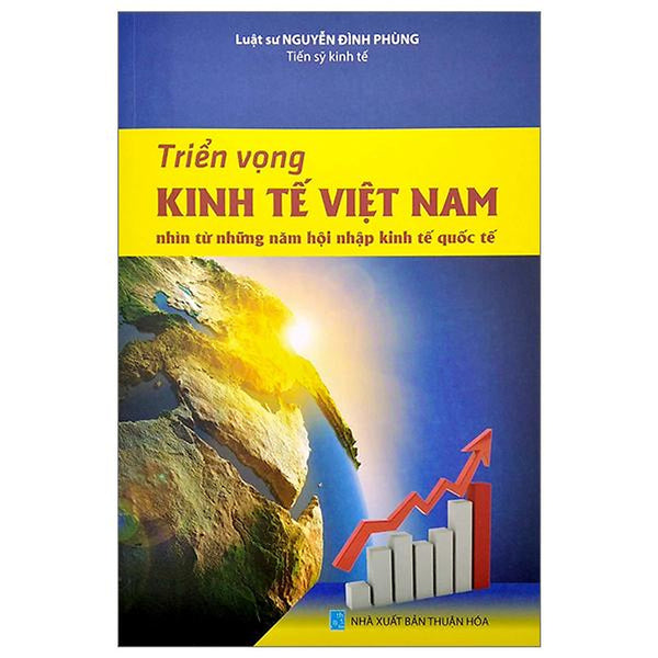 Triển Vọng Kinh Tế Việt Nam Nhìn Từ Những Năm Hội Nhập Kinh Tế Quốc Tế