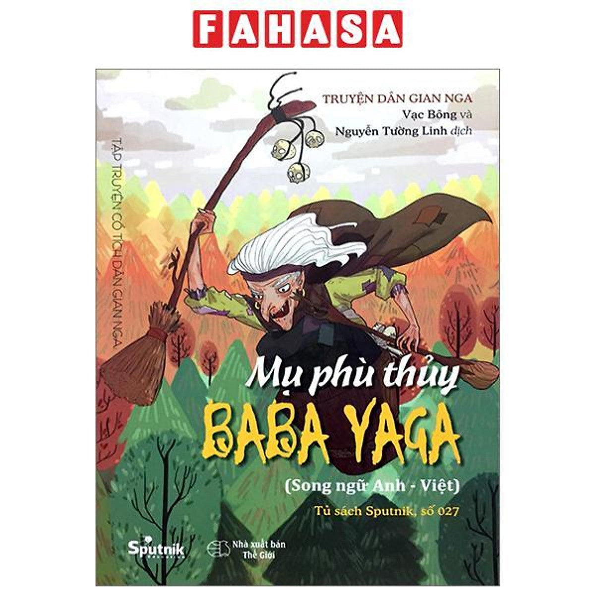 Tập Truyện Cổ Tích Dân Gian Nga - Mụ Phù Thủy Baba Yaga - Song Ngữ Anh-Việt (Tái Bản 2023)