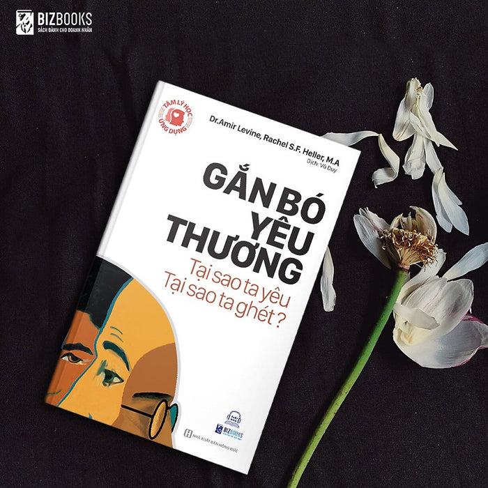 Kt* Sách Tâm Lý Học Ứng Dụng: Gắn Bó Yêu Thương - Tại Sao Ta Yêu, Tại Sao Ta Ghét?