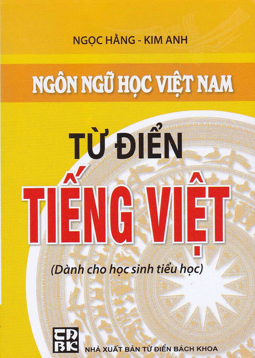 Từ Điển Tiếng Việt - Dành Cho Học Sinh Tiểu Học ( Cao Minh )
