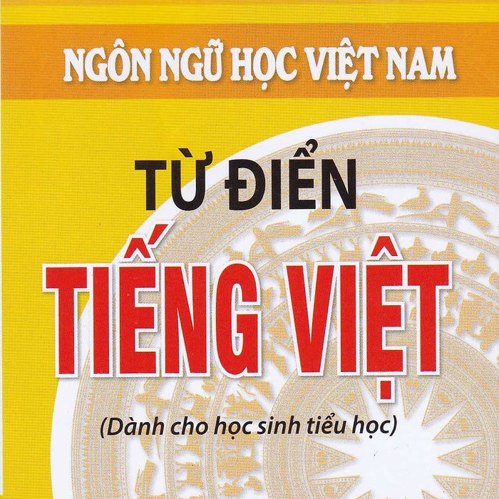 Từ Điển Tiếng Việt - Dành Cho Học Sinh Tiểu Học ( Cao Minh )