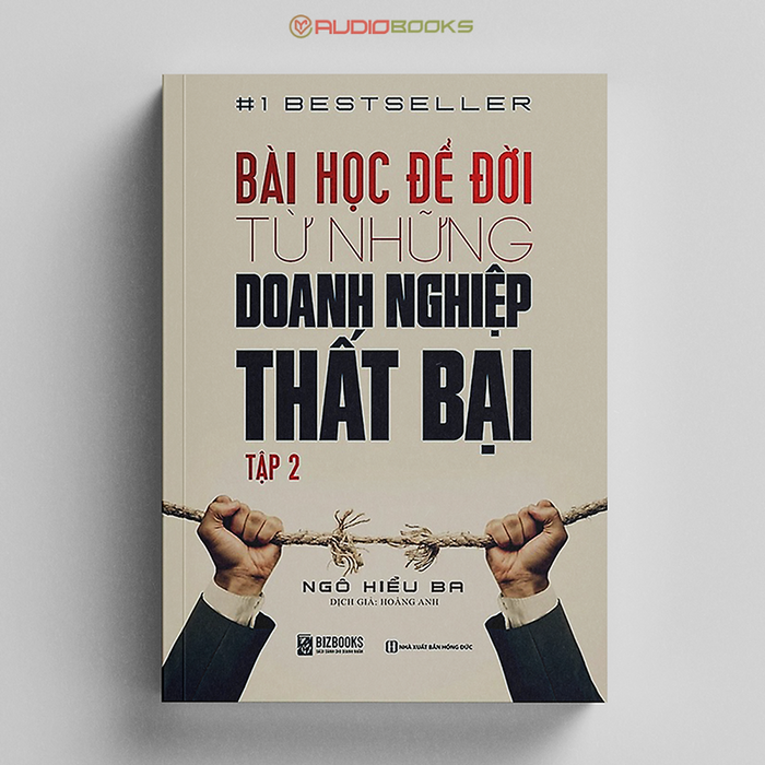 Bài Học Để Đời Từ Những Doanh Nghiệp Thất Bại (Tập 2)