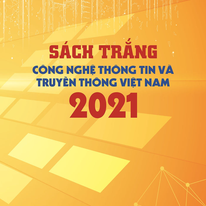 Sách Trắng Công Nghệ Thông Tin Và Truyền Thông Việt Nam 2021