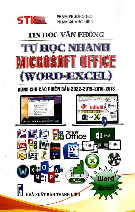 Tự Học Nhanh  Microsoft Office Word- Excel ( Dùng Cho Các Phiên Bản 2022 - 2019 - 2016 - 2013 )