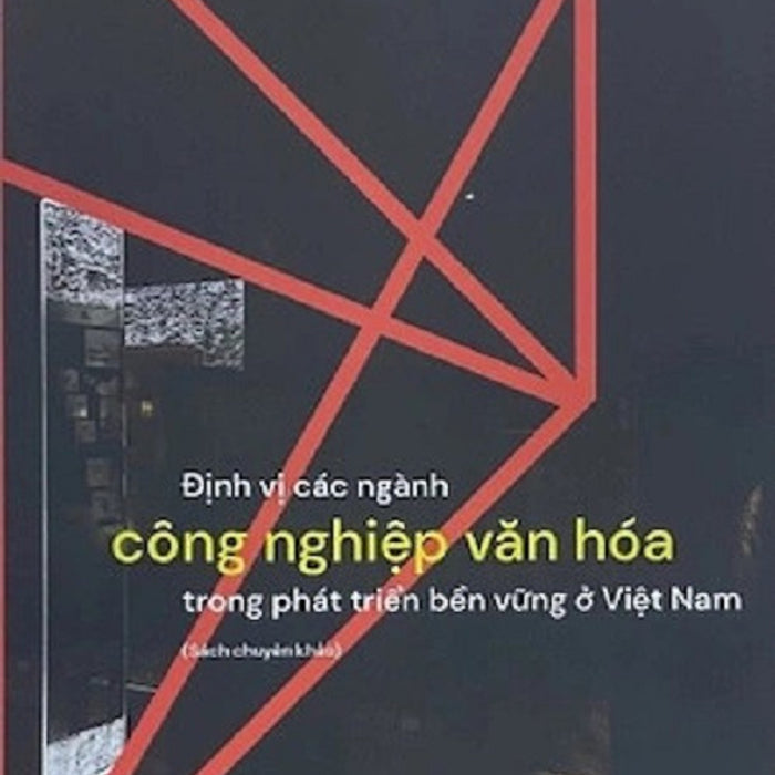 Sách - Định Vị Các Ngành Công Nghiệp Văn Hóa Trong Phát Triển Bền Vững Ở Việt Nam