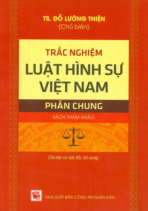 Trắc Nghiệm Luật Hình Sự Việt Nam - Phần Chung (Sách Tham Khảo; Tái Bản Có Sửa Chữa, Bổ Sung)