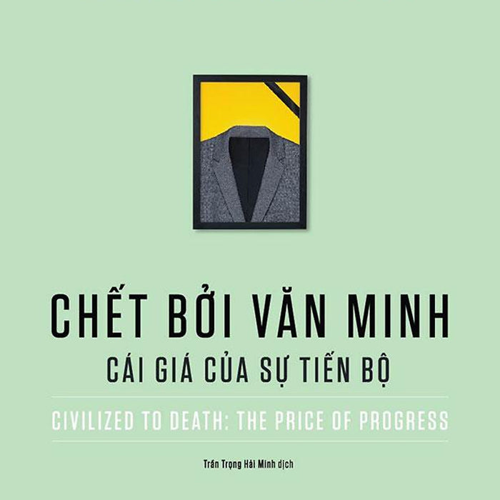 Chết Bởi Văn Minh - Cái Giá Của Sự Tiến Bộ