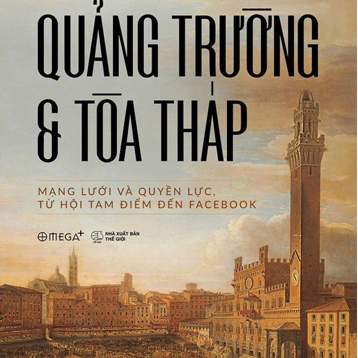 Quảng Trường Và Tòa Tháp - Mạng Lưới Và Quyền Lực Từ Hội Tam Điểm