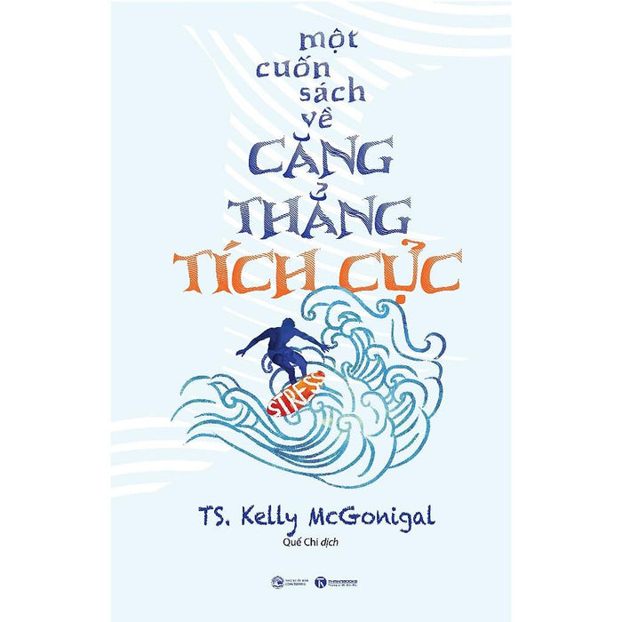 Sách - Một Cuốn Sách Về Căng Thẳng Tích Cực - Kelly Mcgonigal - Thái Hà