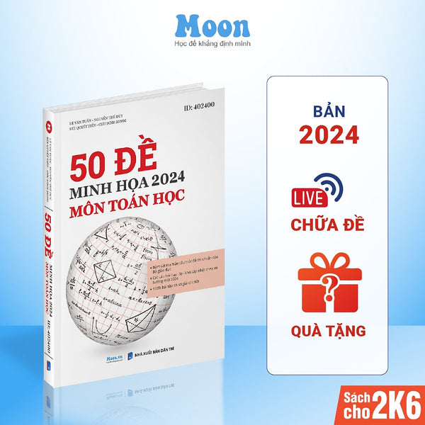 [Pre-Order] Sách Bộ 50 Đề Minh Họa Môn Toán Ôn Thi Thpt Quốc Gia Bản 2024 Moonbook, Luyện Đề Thi Đại Học Toán Lớp 12 Cho 2K6